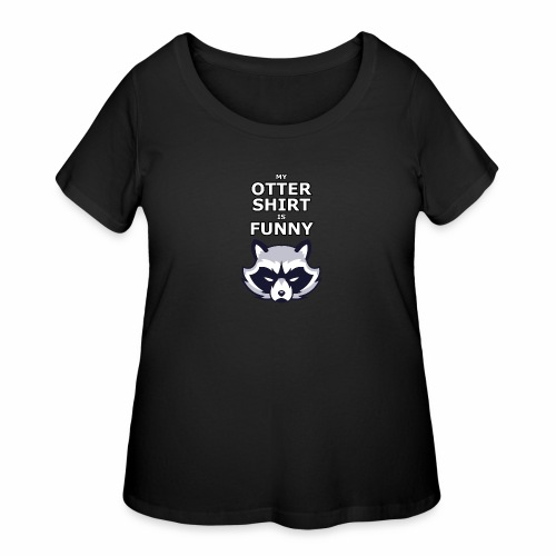 My Otter Shirt Is Funny - Women's Curvy T-Shirt