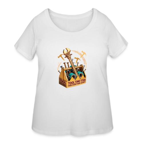 Tool Time Titan T Shirt, Funny Dad Gift - Women's Curvy T-Shirt
