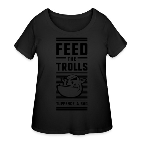 Feed the Trolls T-Shirt - Women's Curvy T-Shirt