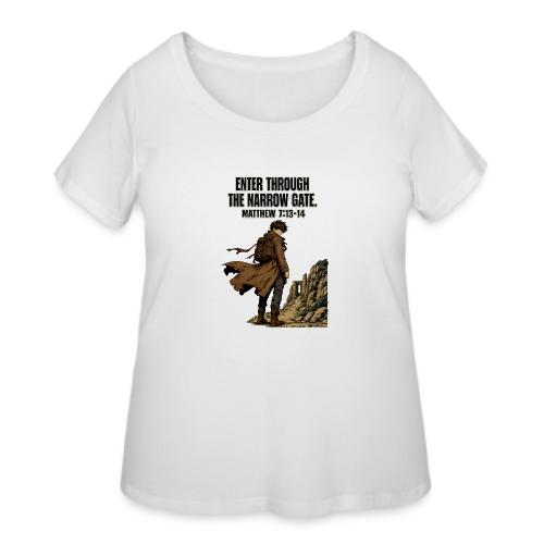 Enter Through the Narrow Gate | Matthew 7:13-14 - Women's Curvy T-Shirt