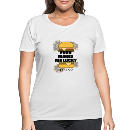 Food Makes Me Lucky Let's Go Poker Chips - Women's Curvy T-Shirt