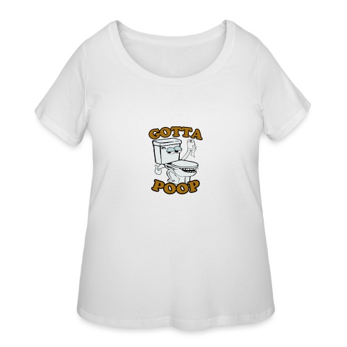 Gotta Poop - Women's Curvy T-Shirt