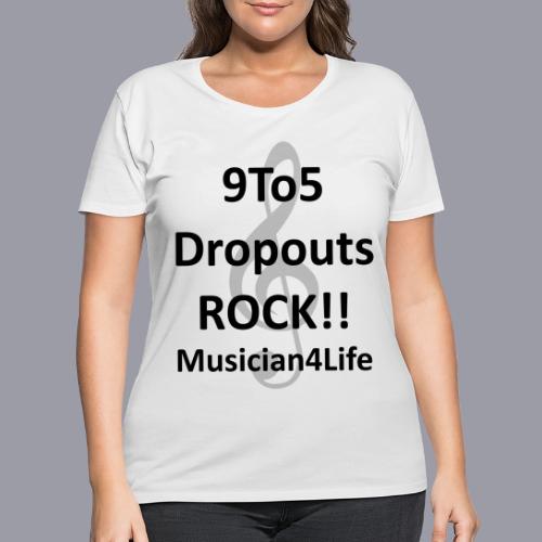 9 TO 5 DROPOUTS ROCK!! MUSICIAN 4 LIFE - #2 - Women's Curvy T-Shirt