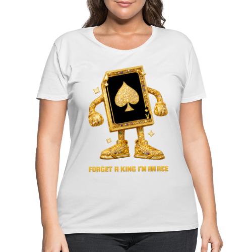 Forget A King I'm An Ace - Women's Curvy T-Shirt