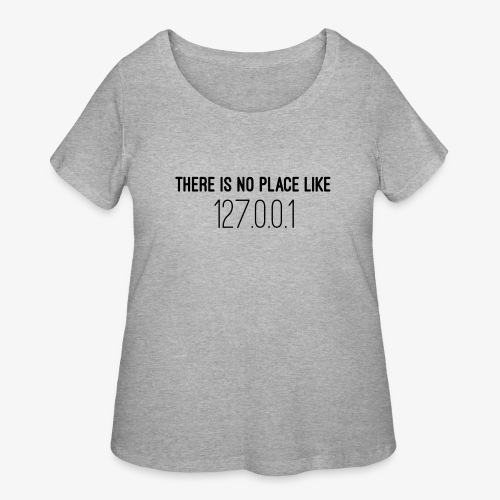 There is no place like home - Women's Curvy T-Shirt
