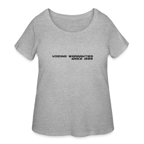 Voiding Warranties Since 1999 - Women's Curvy T-Shirt