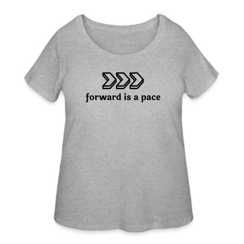 forward is a pace - Women's Curvy T-Shirt