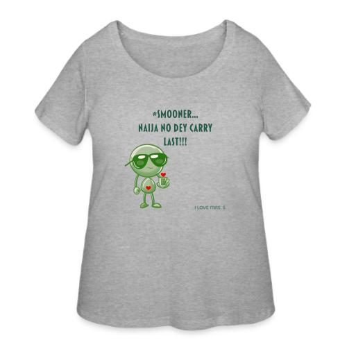 Smoon City | Naija No dey Carry Last | I love Mrs. - Women's Curvy T-Shirt