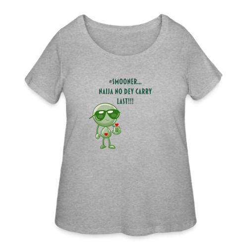Smoon City | Naija No dey Carry Last Only - Women's Curvy T-Shirt
