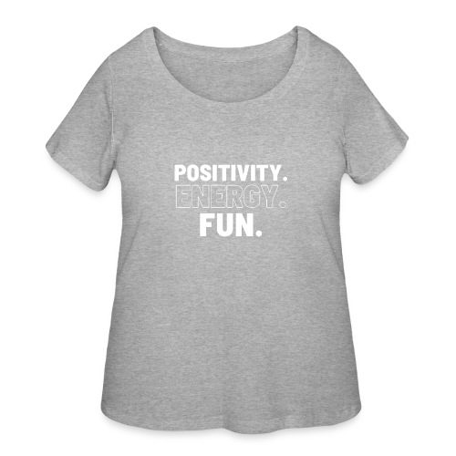 Positivity Energy and Fun - Women's Curvy T-Shirt