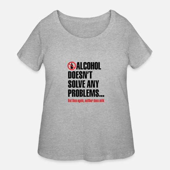 ALCOHOL FUNNY QUOTES' Women's Plus Size T-Shirt | Spreadshirt
