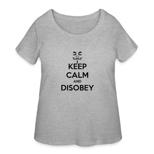 Anonymous Keep Calm And Disobey Thick - Women's Curvy T-Shirt