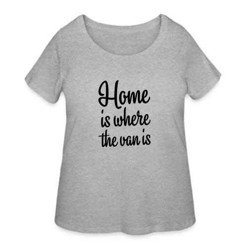 Home is where the van is - Autonaut.com - Women's Curvy T-Shirt