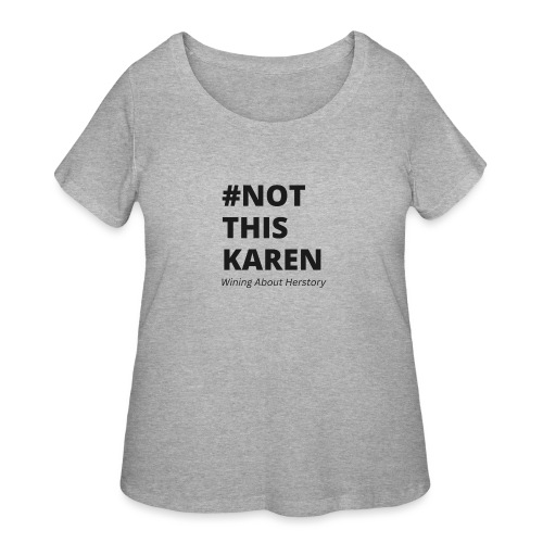 #NotThisKaren Black - Women's Curvy T-Shirt