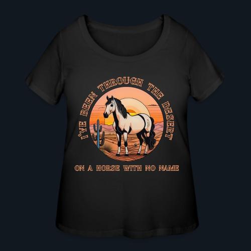I've been through the desert on a horse - Women's Curvy T-Shirt