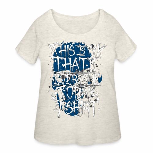This Is My I Hate Everyone Today T-Shirt Gift Idea - Women's Curvy T-Shirt