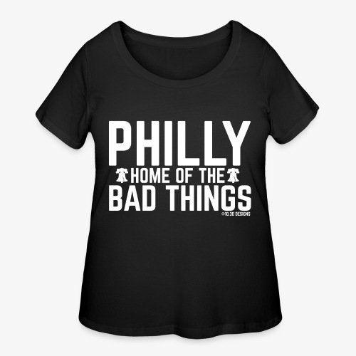 PHILLY HOME OF THE BAD THINGS - Women's Curvy T-Shirt