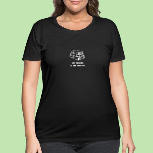 book lover t-shirt, book day shirt, my book is my - Women's Curvy T-Shirt