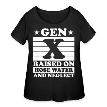 Gen X Raised On Hose Water And Neglect Humor - Women's Curvy T-Shirt - black - Front - Giselle (180cm)