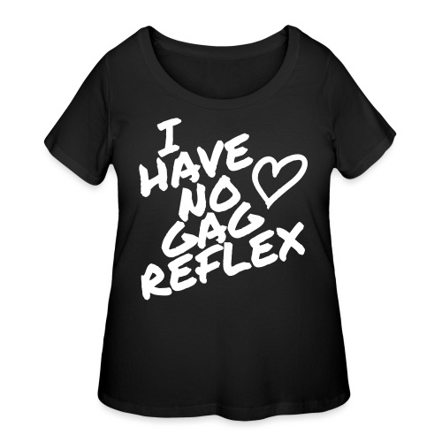 I Have No Gag Reflex 1 - Women's Curvy T-Shirt