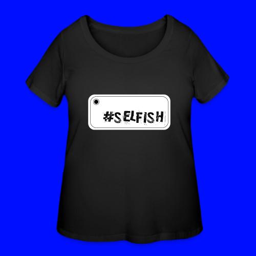 Selfie selfish - Women's Curvy T-Shirt