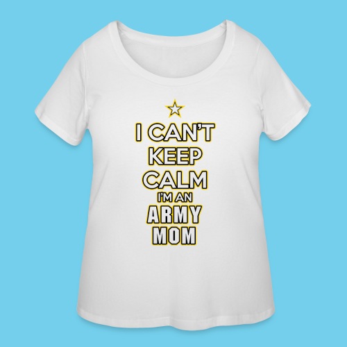 I Can't Keep Calm, I'm an Army Mom - Women's Curvy T-Shirt