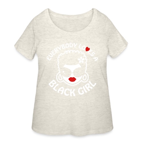 Everybody Loves A Black Girl - Version 2 Reverse - Women's Curvy T-Shirt