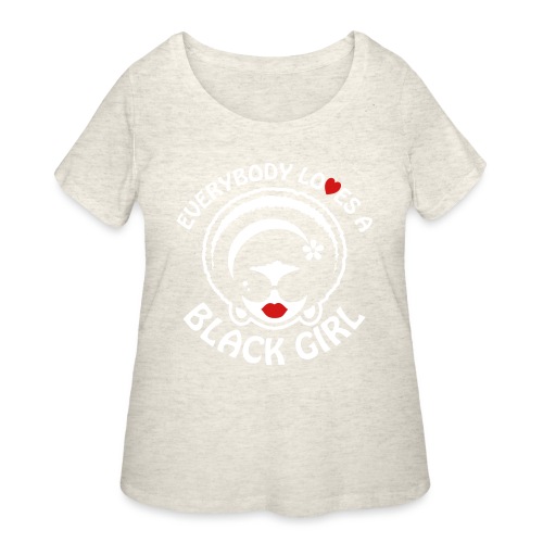 Everybody Loves A Black Girl - Version 1 Reverse - Women's Curvy T-Shirt