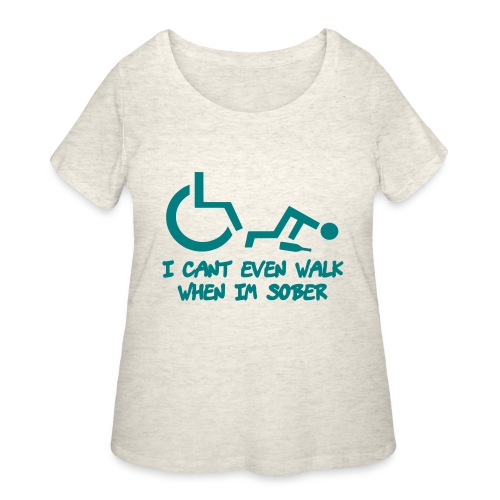 A wheelchair user also can't walk when he is sober - Women's Curvy T-Shirt