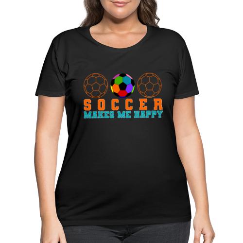 Soccer Makes Me Happy - Women's Curvy T-Shirt