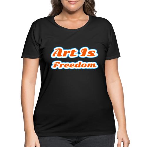 Art Is Freedom — Creative Expression Script - Women's Curvy T-Shirt