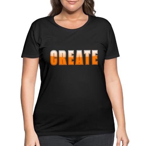 CREATE Vibrant Orange Bold Word Graphic - Women's Curvy T-Shirt