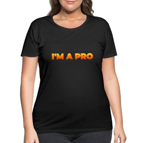 I'm a pro - Women's Curvy T-Shirt