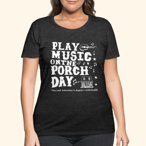 PLAY MUSIC ON THE PORCH DAY - Women's Curvy T-Shirt