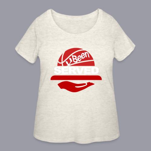 YOU BEEN SERVED - Women's Curvy T-Shirt