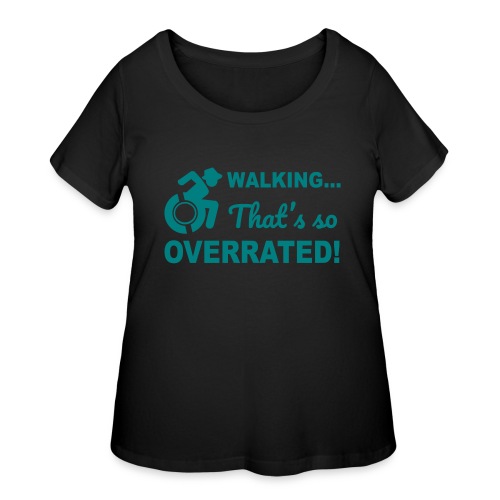 Walking that's so overrated for wheelchair users - Women's Curvy T-Shirt