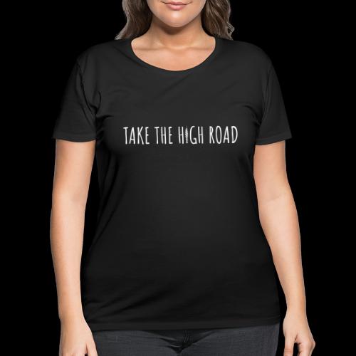 TAKE THE HIGH ROAD - Women's Curvy T-Shirt