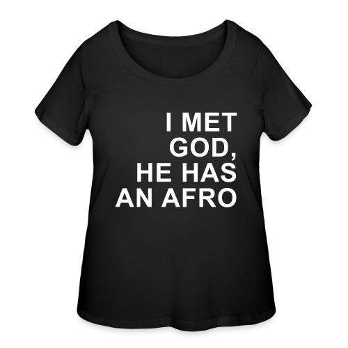 I met God He has an afro (premium) - Women's Curvy T-Shirt