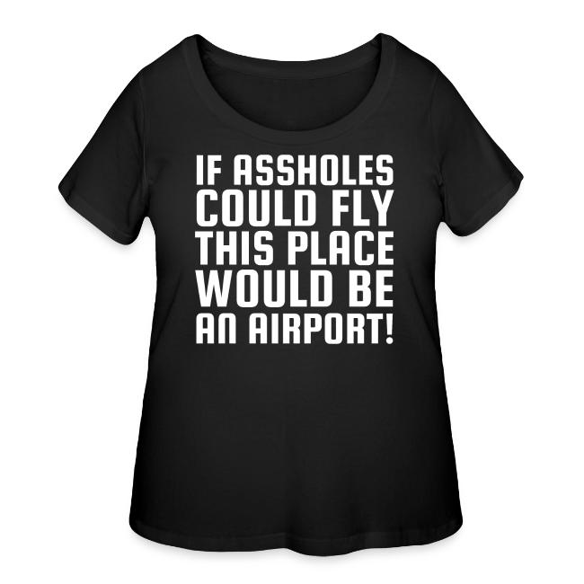 If Assholes Could Fly This Place Would Be Airport