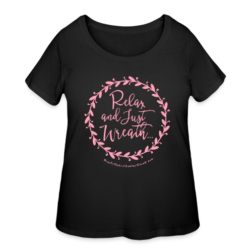 Relax and Just Wreath - Leaf Wreath - Women's Curvy T-Shirt