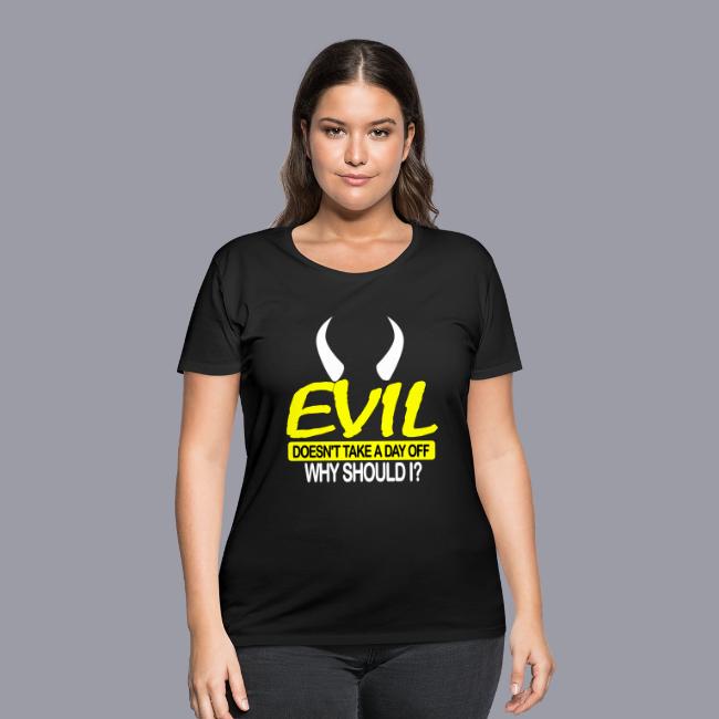 EVIL DOESN'T TAKE A DAY OFF