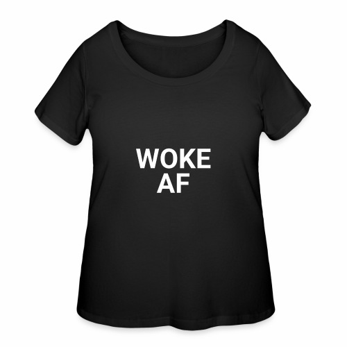 WOKE AF Men's Tee - Women's Curvy T-Shirt