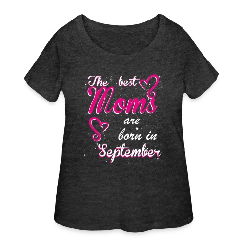 The Best Moms are born in September - Women's Curvy T-Shirt