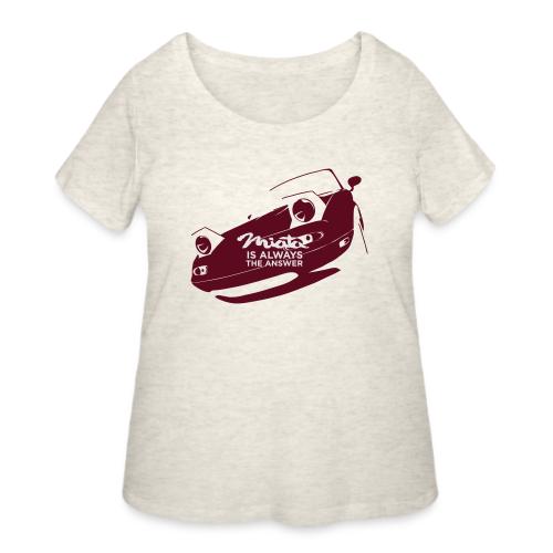 Miata is always the answer - Women's Curvy T-Shirt