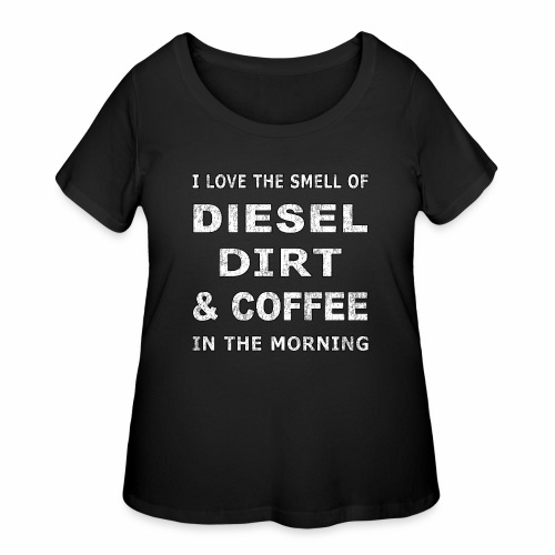 Diesel Dirt & Coffee Construction Farmer Trucker - Women's Curvy T-Shirt