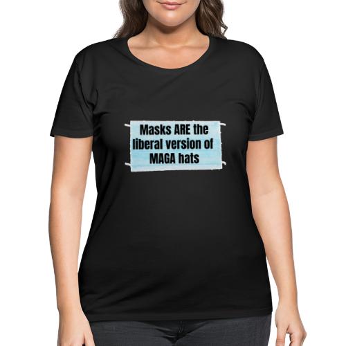 Masks are the liberal version of MAGA Hats - Women's Curvy T-Shirt