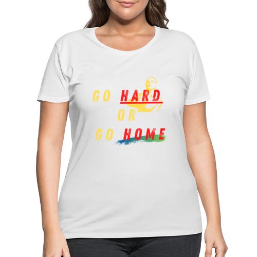 Go Hard Or Go Home | Motivational T-shirt Quote - Women's Curvy T-Shirt