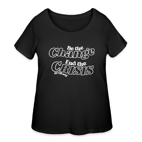 Be The Change | End The Crisis - Women's Curvy T-Shirt