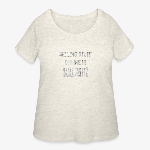 Selling Stuff Online is Bullshit, Funny tshirt - Women's Curvy T-Shirt