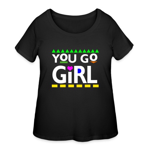 You Go Girl - Women's Curvy T-Shirt